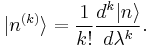  |n^{(k)}\rang = \frac{1}{k!}\frac{d^k |n\rang }{d \lambda^k}.  