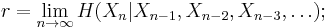 r = \lim_{n \to \infty} H(X_n|X_{n-1},X_{n-2},X_{n-3}, \ldots);