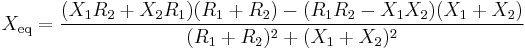 X_{\text{eq}} = \frac{(X_1 R_2 + X_2 R_1) (R_1 + R_2) - (R_1 R_2 - X_1 X_2) (X_1 + X_2)}{(R_1 + R_2)^2 + (X_1 + X_2)^2}