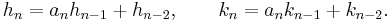 
h_n=a_nh_{n-1}+h_{n-2},\qquad
k_n=a_nk_{n-1}+k_{n-2}.