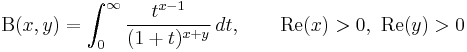 
 \Beta(x,y) =
  \int_0^\infty\dfrac{t^{x-1}}{(1+t)^{x+y}}\,dt,
  \qquad \textrm{Re}(x)>0,\ \textrm{Re}(y)>0
\!