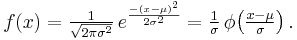 
    f(x) = \tfrac{1}{\sqrt{2\pi\sigma^2}}\, e^{\frac{-(x-\mu)^2}{2\sigma^2}}
         = \tfrac{1}{\sigma}\, \phi\!\left(\tfrac{x-\mu}{\sigma}\right).
  