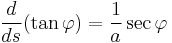 \frac{d}{ds} (\tan \varphi) = \frac{1}{a} \sec \varphi