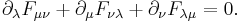 \partial_\lambda F_{\mu\nu}+ \partial _\mu F_{\nu \lambda}+
  \partial_\nu F_{\lambda \mu} = 0. \!