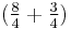 \textstyle{({8 \over 4} + {3 \over 4})}