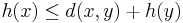 h(x) \le d(x,y) + h(y)