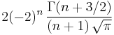 2(-2)^n\,\frac{\Gamma(n+3/2)}{(n+1)\,\sqrt{\pi}}\,