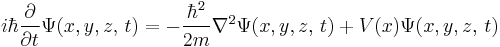 i \hbar {\partial \over \partial t}\Psi(x,y,z,\,t)= -{\hbar^2  \over 2m} \nabla^2 \Psi(x,y,z,\,t)+ V(x)\Psi(x,y,z,\,t)\,