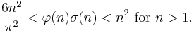 
\frac {6 n^2}{\pi^2} < \varphi(n) \sigma(n) < n^2
\mbox{ for } n>1.
