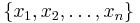 \{x_1,x_2,\dots,x_n\}