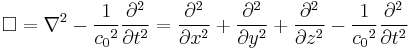 \Box = \nabla^2 - \frac{1}{{c_0}^2} \frac{\partial^2}{\partial t^2} = \frac{\partial^2}{\partial x^2} + \frac{\partial^2}{\partial y^2} + \frac{\partial^2}{\partial z^2} - \frac{1}{{c_0}^2} \frac{\partial^2}{\partial t^2} \ 