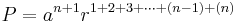 P=a^{n+1} r^{1+2+3+ \cdots +(n-1)+(n)}