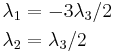 
\begin{align}
  \lambda_1 &= -3 \lambda_3 /2  \\
  \lambda_2 &= \lambda_3/2  \\
\end{align}
