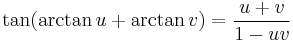 \tan (\arctan u + \arctan v) = \frac{u + v}{1 - uv}\,