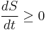 \frac{dS}{dt} \ge 0