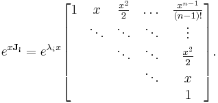 e^{x \mathbf{J_i}} = e^{\lambda_i x} 
\begin{bmatrix}
1         & x       & \frac{x^2}{2}      & \dots         &  \frac{x^{n-1}}{(n-1)!} \\
\;        & \ddots  & \ddots             & \ddots        & \vdots             \\
\;        & \;      & \ddots             & \ddots        & \frac{x^2}{2}       \\
\;        & \;      & \;                 & \ddots        & x                    \\
\;        & \;      & \;                 & \;            & 1       
\end{bmatrix}
.