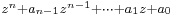 \scriptstyle z^n+a_{n-1}z^{n-1}+\cdots+a_1z +a_0