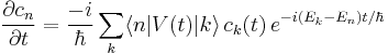  \frac{\partial c_n}{\partial t} = \frac{-i}{\hbar} \sum_k \lang n|V(t)|k\rang \,c_k(t)\, e^{-i(E_k - E_n)t/\hbar} 