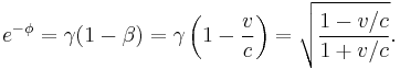 e^{-\phi} = \gamma(1-\beta)  = \gamma \left( 1 - \frac{v}{c} \right) = \sqrt \frac{1 - v/c}{1 + v/c}.