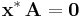  \mathbf{x}^* \, \mathbf{A} = \mathbf{0} 