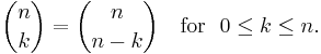  \binom nk = \binom n{n-k} \quad \mbox{for }\ 0\leq k\leq n.