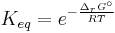 K_{eq}=e^{- \frac{\Delta_r G^\circ}{RT}}