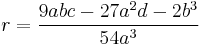 r =\frac{9abc-27a^2d-2b^3}{54a^3}