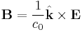 \mathbf{B} = \frac{1}{c_0} \hat{\mathbf{k}} \times \mathbf{E}