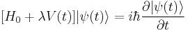 [H_0+\lambda V(t)]|\psi(t)\rangle=i\hbar\frac{\partial |\psi(t)\rangle}{\partial t}