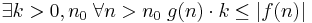 \exists k>0, n_0 \; \forall n>n_0 \; g(n)\cdot k \leq |f(n)|