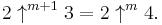 2\uparrow^{m+1} 3=2\uparrow^m 4.