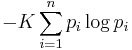 -K\sum_{i=1}^np_i\log p_i\,\!