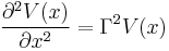 \frac{\partial^2V(x)}{\partial x^2} = \Gamma^2 V(x)