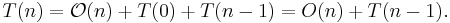 T(n) = \mathcal{O}(n) + T(0) + T(n-1) = O(n) + T(n-1).