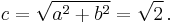 c = \sqrt { a^2+b^2 } = \sqrt2\,.