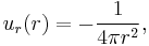   u_r(r) = -\frac{1}{4\pi r^2},\,