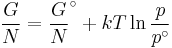 \frac{G}{N}  = \frac{G}{N}^\circ  + kT\ln \frac{p}{{p^\circ }}