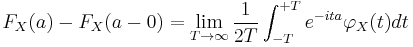 F_X(a) - F_X(a-0) = \lim_{T\to\infty}\frac{1}{2T}\int_{-T}^{+T}e^{-ita}\varphi_X(t)dt