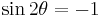 \sin 2\theta = -1\,\!