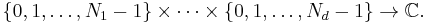  \{0, 1, \ldots, N_1-1\} \times \cdots \times \{0, 1, \ldots, N_d-1\} \to \mathbb{C}. 