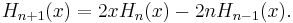 H_{n+1}(x)=2xH_n(x)-2nH_{n-1}(x).\,\!