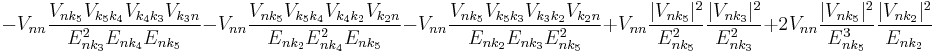 -V_{nn}\frac{V_{nk_5}V_{k_5k_4}V_{k_4k_3}V_{k_3n}}{E_{nk_3}^2E_{nk_4}E_{nk_5}}-V_{nn}\frac{V_{nk_5}V_{k_5k_4}V_{k_4k_2}V_{k_2n}}{E_{nk_2}E_{nk_4}^2E_{nk_5}}-V_{nn}\frac{V_{nk_5}V_{k_5k_3}V_{k_3k_2}V_{k_2n}}{E_{nk_2}E_{nk_3}E_{nk_5}^2}+V_{nn}\frac{|V_{nk_5}|^2}{E_{nk_5}^2}\frac{|V_{nk_3}|^2}{E_{nk_3}^2}+2V_{nn}\frac{|V_{nk_5}|^2}{E_{nk_5}^3}\frac{|V_{nk_2}|^2}{E_{nk_2}}