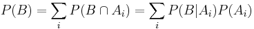 P(B) = {\sum_i P(B \cap A_i)} = {\sum_i P(B|A_i) P(A_i)} \!