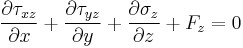 \frac{\partial \tau_{xz}}{\partial x} + \frac{\partial \tau_{yz}}{\partial y} + \frac{\partial \sigma_z}{\partial z} + F_z = 0\,\!