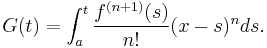 
 G(t) = \int_a^t \frac{f^{(n+1)}(s)}{n!} (x-s)^n ds.
