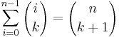 \sum_{i=0}^{n-1} {i \choose k} = {n \choose k+1}