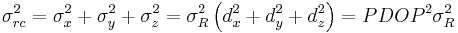 \sigma_{rc}^2 = \sigma_x^2 + \sigma_y^2 + \sigma_z^2 = \sigma_R^2\left(d_x^2 + d_y^2 + d_z^2\right) = PDOP^2 \sigma_R^2