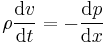 \rho \frac{\operatorname{d}v}{\operatorname{d}t}= -\frac{\operatorname{d}p}{\operatorname{d}x} 