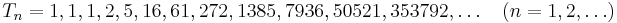  T_{n} = 1,1,1,2,5,16,61,272,1385,7936,50521,353792,\ldots \quad (n=1,2,\ldots) 