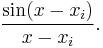 \frac{\sin (x - x_i)}{x - x_i}.